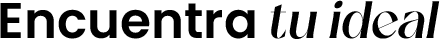 Encuentra tu ideal