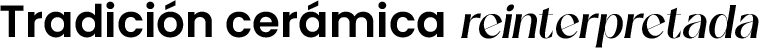 Tradición cerámica reinterpretada